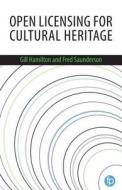 Open Licensing For Cultural Heritage di Gill Hamilton edito da Facet Publishing