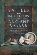 Battles and Battlefields of Ancient Greece di C. Jacob Butera, Matthew A. Sears edito da Pen & Sword Books Ltd