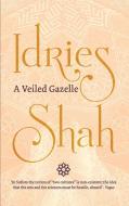 A Veiled Gazelle: Seeing How To See di IDRIES SHAH edito da Lightning Source Uk Ltd