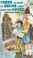 There Is More to Belize Than Just the Cayes di Lenka McAlinden edito da Austin Macauley Publishers