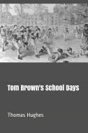 Tom Brown's School Days di Thomas Hughes edito da INDEPENDENTLY PUBLISHED