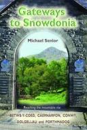 Gateways To Snowdonia di Michael Senior edito da Llygad Gwalch Cyf