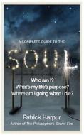 A Complete Guide to the Soul di Patrick Harpur edito da Ebury Publishing