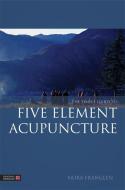 The Simple Guide to Five Element Acupuncture di Nora Franglen edito da Jessica Kingsley Publishers