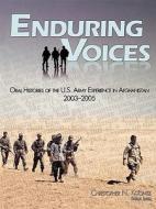 Enduring Voices: Oral Histories of the United States Army Experience in Afghanistan, 2003-2005 edito da WWW MILITARYBOOKSHOP CO UK