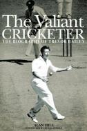 The Valiant Cricketer di Alan Hill edito da Pitch Publishing Ltd