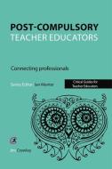 Post Compulsory Teacher Educators: Connecting Professionals di Jim Crawley edito da Critical Publishing Ltd