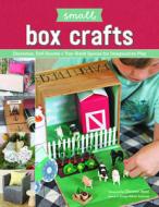 Small Box Crafts: Dioramas, Doll Rooms and Toy-Sized Spaces for Imaginative Play di ,Christen Byrd edito da Spring House Press