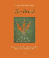 The Brush: Poems di Eliana Hernández-Pachón edito da ARCHIPELAGO BOOKS