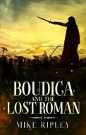 Boudica and the Lost Roman di Mike Ripley edito da Publishdrive Inc.