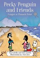 Pecky Penguin And Friends di Isabella Tom Isabella, Isabella Chris Isabella edito da Outskirts Press