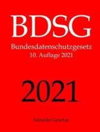 Bdsg, Bundesdatenschutzgesetz, Aktuelle Gesetze di Aktuelle Gesetze edito da Createspace Independent Publishing Platform