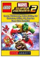 Lego Marvel Super Heroes 2, Cheats, Walkthrough, Deluxe Edition, DLC, Characters, Switch, PS4, Xbox One, Game Guide Unof di Josh Abbott edito da GAMER GUIDES LLC