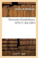 Souvenirs D'ambulance. 1870-71 di DE MONTESSON-C edito da Hachette Livre - BNF