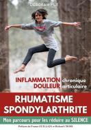Rhumatisme spondylarthrite Inflammation chronique Douleur articulaire di Déborah Ply edito da Books on Demand