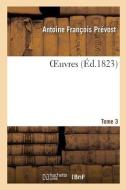 OEuvres. Tome 3 di PREVOST-A F edito da Hachette Livre - BNF