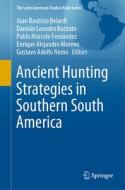 Ancient Hunting Strategies in Southern South America edito da Springer International Publishing