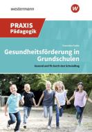 Gesundheitsförderung in Grundschulen di Franziska Dathe edito da Westermann Schulbuch