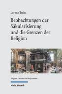 Beobachtungen der Säkularisierung und die Grenzen der Religion di Lorenz Trein edito da Mohr Siebeck GmbH & Co. K
