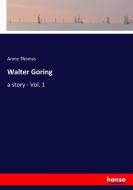 Walter Goring di Annie Thomas edito da hansebooks