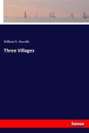 Three Villages di William D. Howells edito da hansebooks