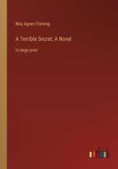 A Terrible Secret; A Novel di May Agnes Fleming edito da Outlook Verlag