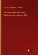 Geschichte der süddeutschen Mai-Revolution des Jahres 1849 di Joh. Phil. Becker, Chr. Essellen edito da Outlook Verlag