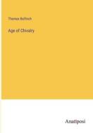Age of Chivalry di Thomas Bulfinch edito da Anatiposi Verlag