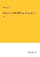 Wharton and Stillé's Medical Jurisprudence di Anonymous edito da Anatiposi Verlag