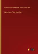 Sketches of the Irish Bar di Robert Shelton Mackenzie, Richard Lalor Shiel edito da Outlook Verlag