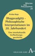 Bhagavadgita - Philosophische Interpretationen im 20. Jahrhundert di Krisha Kops edito da Alber Karl