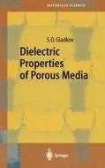 Dielectric Properties of Porous Media di S. O. Gladkov edito da Springer Berlin Heidelberg
