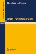 Finite Translation Planes di Theodore G. Ostrom edito da Springer Berlin Heidelberg