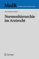 Normenhierarchie im Arztrecht di Jens Andreas Sickor edito da Springer Berlin Heidelberg