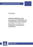 Stärkere Beteiligung des Europäischen Parlaments am Vertragsänderungsverfahren di Anja Stenger edito da Lang, Peter GmbH