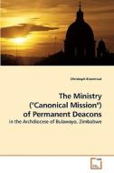The Ministry ("Canonical Mission") of Permanent Deacons di Christoph Eisentraut edito da VDM Verlag