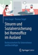 Steuern und Sozialversicherung bei Homeoffice im Ausland di Thomas Siegel, Felix Siegel edito da Springer-Verlag GmbH