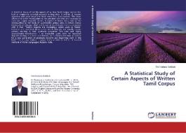 A Statistical Study of Certain Aspects of Written Tamil Corpus di Thennarasu Sakkan edito da LAP Lambert Academic Publishing