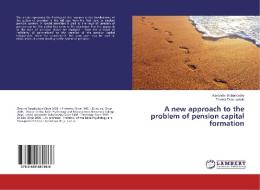 A new approach to the problem of pension capital formation di Alexander Rubanovsky, Zhanna Tsaurkubule edito da LAP Lambert Academic Publishing