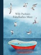 Willy Puchners Fabelhaftes Meer di Willy Puchner edito da G&G Verlagsges.