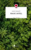 MAGIC HOTEL. Life is a Story - story.one di Amelie Yutong Wu edito da story.one publishing