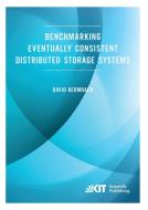 Benchmarking Eventually Consistent Distributed Storage Systems di David Bermbach edito da Karlsruher Institut für Technologie