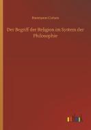 Der Begriff der Religion im System der Philosophie di Hermann Cohen edito da Outlook Verlag