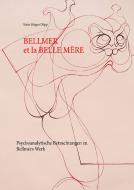 Bellmer et la Belle  Mére di Hans-Jürgen Döpp edito da Books on Demand