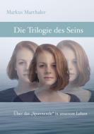 Trilogie des Seins di Markus Marthaler edito da Books on Demand