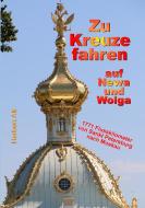 Zu Kreuze fahren auf Newa und Wolga di Herbert Alt edito da Books on Demand