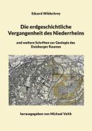 Die erdgeschichtliche Vergangenheit des Niederrheins di Eduard Wildschrey edito da Books on Demand