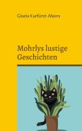 Mohrlys lustige Geschichten di Gisela Kurfürst-Meins edito da Books on Demand