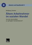 Ältere Arbeitnehmer im sozialen Wandel di Wolfgang Clemens edito da VS Verlag für Sozialwissenschaften