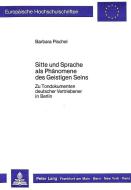 Sitte und Sprache als Phänomene des Geistigen Seins di Barbara Pischel edito da Lang, Peter GmbH